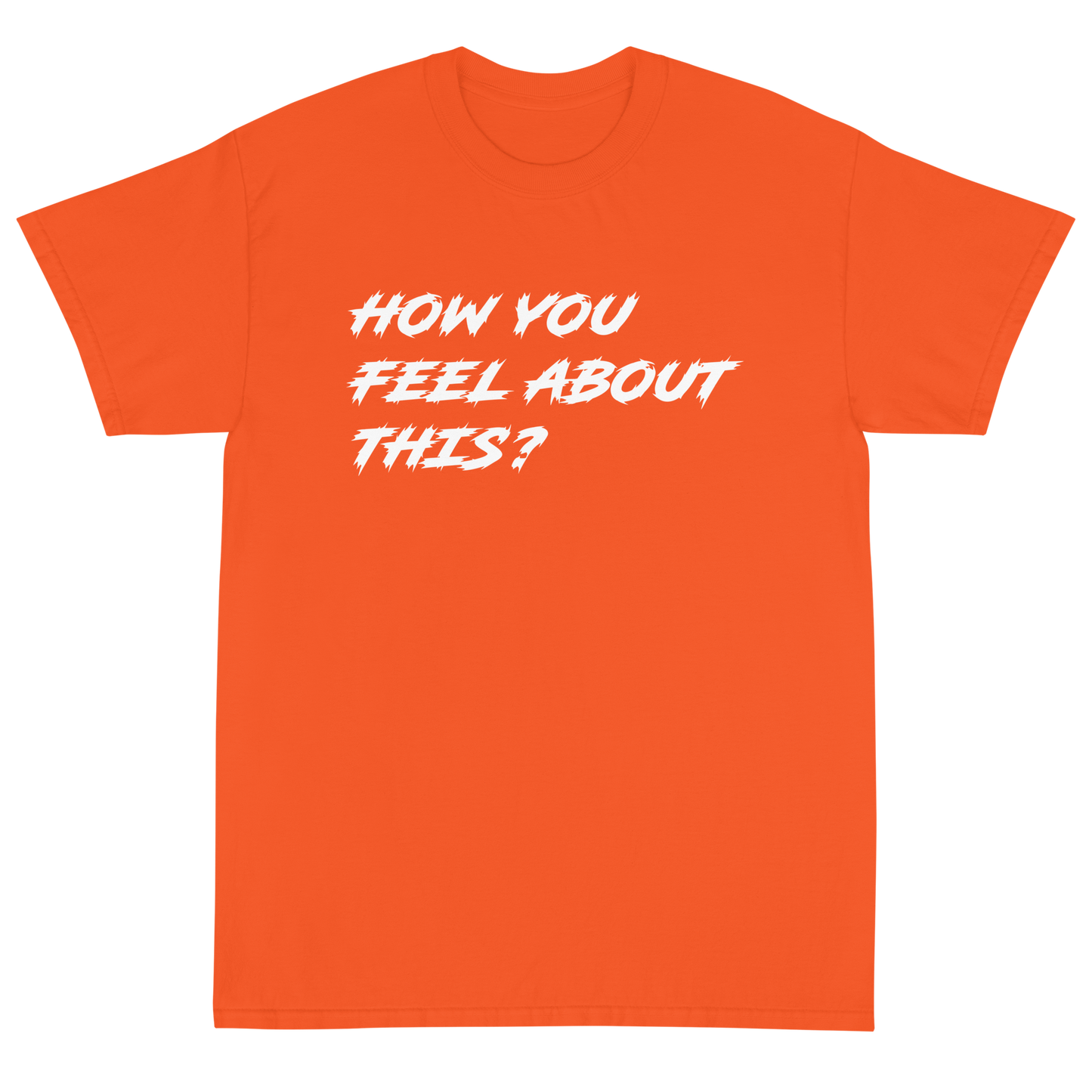 How You Feel About This? T-Shirt